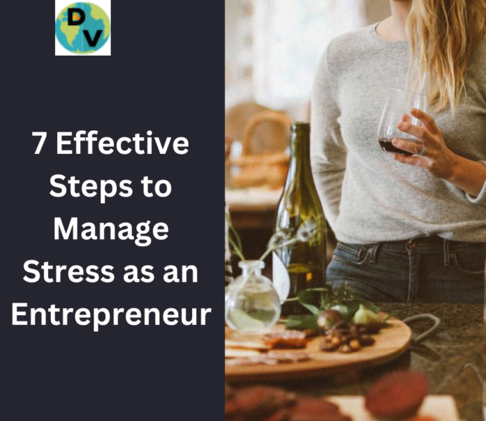 7 Effective Steps to Manage Stress as an Entrepreneur