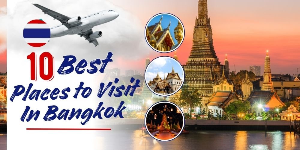 Best 10 Places to Visit in Bangkok